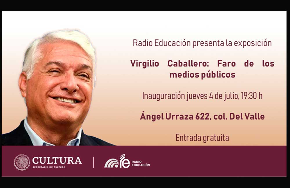 Radio Educación homenajea a ‘Virgilio Caballero: Faro de los medios públicos’