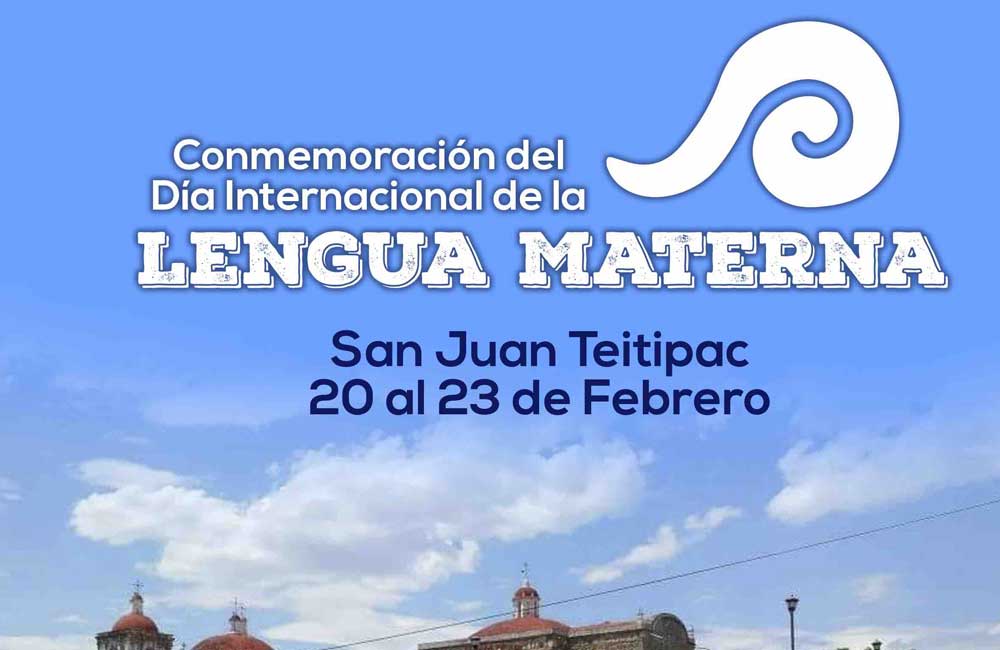 Celebra San Juan Teitipac el ‘Día internacional de la Lengua Materna’