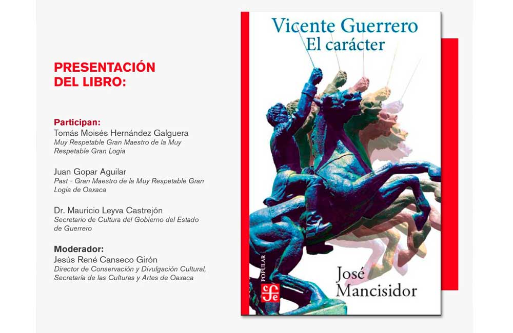 Invita Seculta a la presentación del libro “Vicente Guerrero: el carácter” del autor José Mancisidor