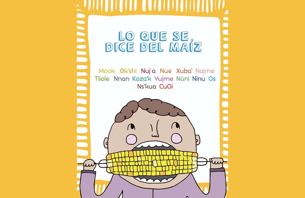 “Lo que se dice del maíz”, libro infantil que apoya enseñanza de lenguas originarias